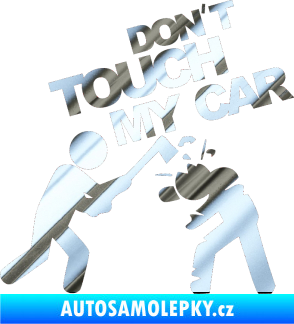 Samolepka Dont touch my car 004 chrom fólie stříbrná zrcadlová