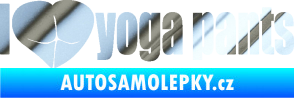 Samolepka I love yoga pants nápis chrom fólie stříbrná zrcadlová