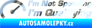 Samolepka I´m not speeding, i´m qualifying  001 nápis chrom fólie stříbrná zrcadlová