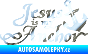 Samolepka Jesus is my anchor chrom fólie stříbrná zrcadlová