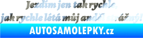 Samolepka Jezdím jen tak rychle, jak rychle létá můj anděl strážný chrom fólie stříbrná zrcadlová