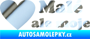 Samolepka Malé, ale moje nápis se srdcem chrom fólie stříbrná zrcadlová