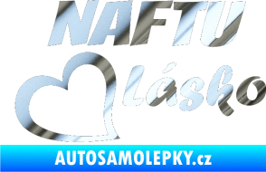 Samolepka Naftu Lásko chrom fólie stříbrná zrcadlová