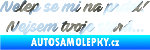 Samolepka Nelep se mi na prdel! Nejsem tvoje stará 001 nápis chrom fólie stříbrná zrcadlová
