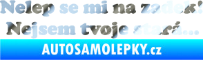 Samolepka Nelep se mi na zadek, nejsem tvoje stará 002 nápis chrom fólie stříbrná zrcadlová