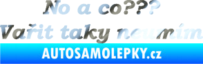 Samolepka No a co? Vařit taky neumím chrom fólie stříbrná zrcadlová