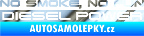 Samolepka No smoke. no fun, diesel power nápis chrom fólie stříbrná zrcadlová