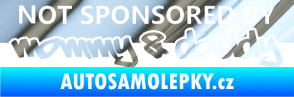 Samolepka Not sponsored by mommy a daddy nápis chrom fólie stříbrná zrcadlová