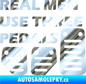 Samolepka Real men use three pedals chrom fólie stříbrná zrcadlová