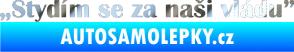 Samolepka Stydím se za naši vládu 004 chrom fólie stříbrná zrcadlová