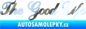 Samolepka The Good Life nápis chrom fólie stříbrná zrcadlová