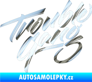 Samolepka Trouble Gang - Marpo chrom fólie stříbrná zrcadlová