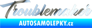 Samolepka Troublemaker chrom fólie stříbrná zrcadlová