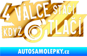 Samolepka 4 válce stačí když turbo tlačí chrom fólie zlatá zrcadlová