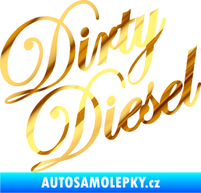 Samolepka Dirty diesel 001 nápis chrom fólie zlatá zrcadlová