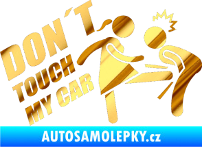 Samolepka Dont touch my car 002 chrom fólie zlatá zrcadlová