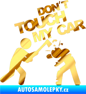 Samolepka Dont touch my car 004 chrom fólie zlatá zrcadlová
