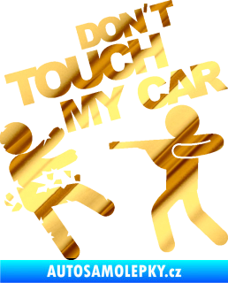 Samolepka Dont touch my car 008 chrom fólie zlatá zrcadlová