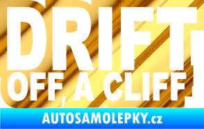 Samolepka Drift off a cliff chrom fólie zlatá zrcadlová
