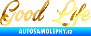 Samolepka Good Life nápis chrom fólie zlatá zrcadlová