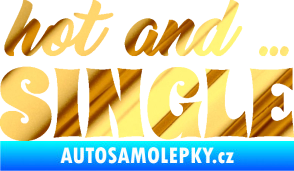 Samolepka Hot and Single nápis chrom fólie zlatá zrcadlová