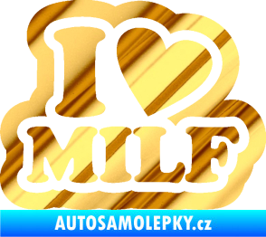 Samolepka I love milf 003 nápis chrom fólie zlatá zrcadlová