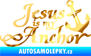 Samolepka Jesus is my anchor chrom fólie zlatá zrcadlová