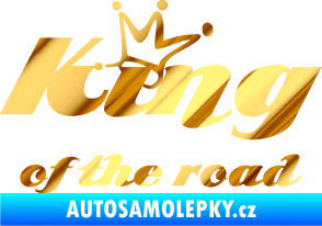 Samolepka King of the road nápis chrom fólie zlatá zrcadlová