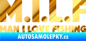 Samolepka Milf nápis man i love fishing chrom fólie zlatá zrcadlová
