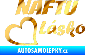 Samolepka Naftu Lásko chrom fólie zlatá zrcadlová