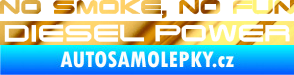Samolepka No smoke. no fun, diesel power nápis chrom fólie zlatá zrcadlová