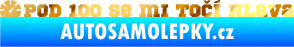 Samolepka Pod 100 se mi točí hlava 001 chrom fólie zlatá zrcadlová