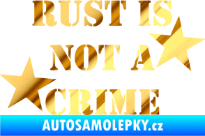 Samolepka Rust is not crime nápis chrom fólie zlatá zrcadlová
