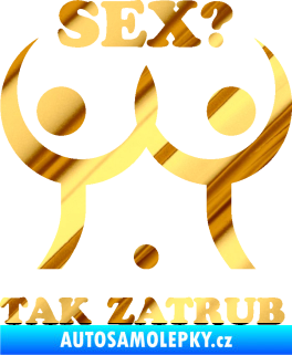 Samolepka Sex? Tak zatrub chrom fólie zlatá zrcadlová