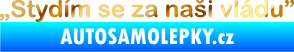 Samolepka Stydím se za naši vládu 001 chrom fólie zlatá zrcadlová
