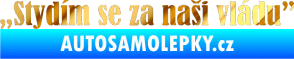 Samolepka Stydím se za naši vládu 003 chrom fólie zlatá zrcadlová