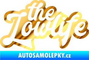 Samolepka The lowlife nápis chrom fólie zlatá zrcadlová