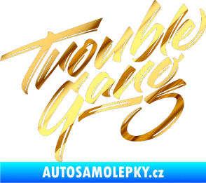 Samolepka Trouble Gang - Marpo chrom fólie zlatá zrcadlová