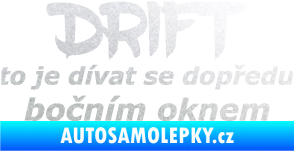 Samolepka Drift to je dívat se dopředu bočním oknem nápis pískované sklo