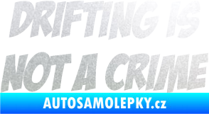 Samolepka Drifting is not a crime 001 nápis pískované sklo
