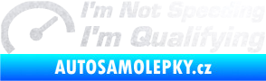 Samolepka I´m not speeding, i´m qualifying  001 nápis pískované sklo