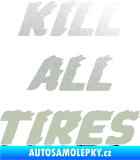 Samolepka Kill all tires pískované sklo