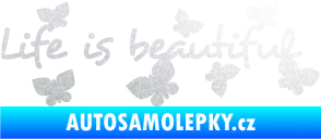 Samolepka Life is beautiful nápis s motýlky pískované sklo
