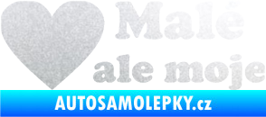 Samolepka Malé, ale moje nápis se srdcem pískované sklo