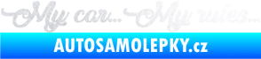 Samolepka My car my rules pískované sklo