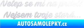 Samolepka Nelep se mi na prdel! Nejsem tvoje stará 001 nápis pískované sklo