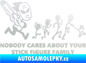 Samolepka No body cares about your stick figure family pískované sklo