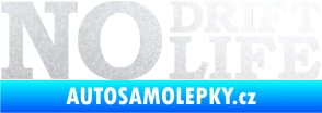 Samolepka No drift no life nápis pískované sklo