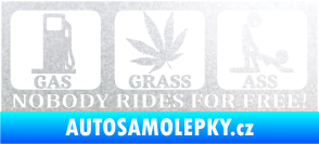 Samolepka Nobody rides for free! 001 Gas Grass Or Ass pískované sklo