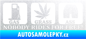 Samolepka Nobody rides for free! 002 Gas Grass Or Ass pískované sklo